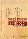 Você morre quando esquecem seu nome Você morre quando esquecem seu nome