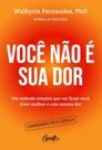 Você não é sua dor: Um método simples que vai fazer você viver melhor e com menos dor Você não é sua dor: Um método simples que vai fazer você viver melhor e com menos dor
