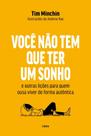 Você Não Tem Que Ter Um Sonho E Outras Lições Para Quem Ousa Viver De Forma Autêntica Você Não Tem Que Ter Um Sonho E Outras Lições Para Quem Ousa Viver De Forma Autêntica
