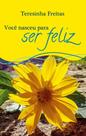 Voce nasceu para ser feliz