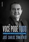 Você Pode Tudo - Persistência, Paixão e Apetite Para Transformar Sonhos Em Realidade Você Pode Tudo - Persistência, Paixão e Apetite Para Transformar Sonhos Em Realidade