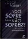Você Sofre Para Não Sofrer - Desautorizando o Sofrimento Prêt-à-porter