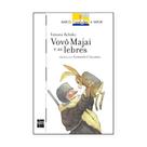 Vovô Majai e as Lebres - Coleção Barco a Vapor - Editora SM
