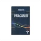 Voz da Professora na Integralidade em Saúde - Edições UFC Voz da Professora na Integralidade em Saúde - Edições UFC