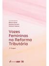 Vozes femininas na reforma tributária - 2025 Vozes femininas na reforma tributária - 2025