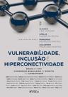 Vulnerabilidade Inclusão e Hiperconectividade 2026 Foco Juridico