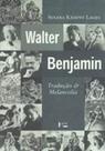 Walter benjamin - traduçao e melancolia - EDUSP