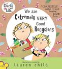 We Are Extremely Very Good Recyclers - Charlie And Lola