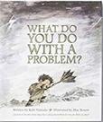 What do you do with a problem What do you do with a problem