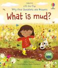 What Is Mud - Lift-The-flap Very First Questions And Answers What Is Mud - Lift-The-flap Very First Questions And Answers