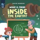 What is there inside the earth