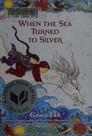 When The Sea Turned To Silver (National Book Award Finalist)