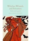 Witches, wizards and sorcerers - myths and legends