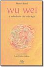 Wu Wei - a Sabedoria do Não-agir - ATTAR