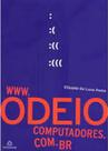 WWW.Odeio Computadores.Com.Br - Totalidade WWW.Odeio Computadores.Com.Br - Totalidade