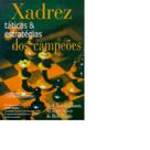 Xadrez - Taticas e Estrategias dos Campeoes