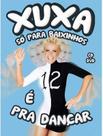 Xuxa - só para baixinhos 12 (dvd+cd)