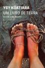 Yby kuatiara um livro de terra - URUTAU EDITORA Yby kuatiara um livro de terra - URUTAU EDITORA