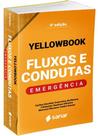 YELLOWBOOK FLUXOS E CONDUTAS: EMERGENCIAS 3ª EDIÇÃO - EDITORA SANAR