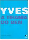 Yves: A Tirania do Bem