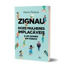Zignau - doze mulheres implacáveis e um homem em pânico - Editora Batel