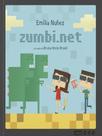 ZUMBI.NET - Autor: NUÑEZ, EMÍLIA - TIBI EDITORA ** ZUMBI.NET - Autor: NUÑEZ, EMÍLIA - TIBI EDITORA **