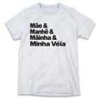 1 Camiseta Dia das Mães Mãe Manhê Mainha Minha Velha
