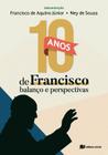 10 anos de Francisco - Francisco Aquino Junior Ney de Souza (ORGs) - Recriar