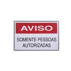 10 - Placa de Sinalizacao Aviso Somente Pessoas Autorizadas - Acesso