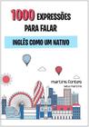 100 Expressões Para Falar Inglês Como Um Nativo - Vol.II