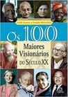 100 maiores visionarios do seculo xx, os - DIFEL