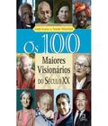100 maiores visionarios do seculo xx, os
