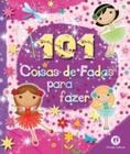 101 coisas de fadas para fazer - CIRANDA CULTURAL