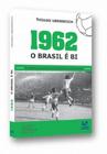 1962: O Brasil é Bi: A Conquista que Confirmou a Hegemonia da Seleção Brasileira