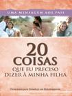 20 Coisas Que Eu Preciso Dizer À Minha Filha - Devocional - BV BOOKS