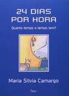 24 Dias Por Hora Maria Silvia Camargo Editora Rocc