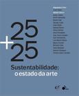 25 + 25 sustentabilidade: o estado da arte - ANDREA JAKOBSSON ESTUDIO EDITO