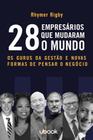 28 Empresários Que Mudaram o Mundo: Os Gurus da Gestão e Novas Formas de Pensar o Negócio - UBOOK