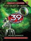 39 Clues, The - Cahills Vs. Vespers, V.3 - Dead Of Night - SCHOLASTIC