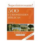 500 Curiosidades Bíblicas - Volume 1 - Erivaldo De Jesus - Inteligência Bíblica