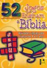 52 Jogos Que Ensinam A Biblia - VIDA NOVA