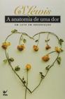 A Anatomia de uma Dor Um Luto em Observação - Vida