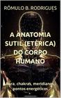 A anatomia sutil (etérica) do corpo humano - AMAZON