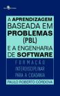 A Aprendizagem Baseada em Problemas (Pbl) e a Engenharia de Software: Formação Interdisciplinar para - Paco Editorial