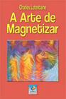 A arte de magnetizar - vol. 2