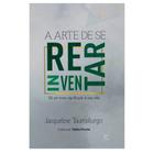 A Arte De Se Reinventar - Jacqueline Taumaturgo