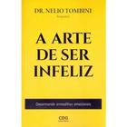 A Arte De Ser Infeliz - DR Nelio Tombini - CDG