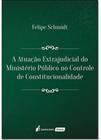 A Atuação Extrajudicial do Ministério Público no Controle de Constitucionalidade - Lumen Juris