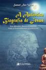 A Autentica Biografia de Jesus - Esotera - Autêntica