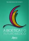 A Bioética e o Futuro Médico